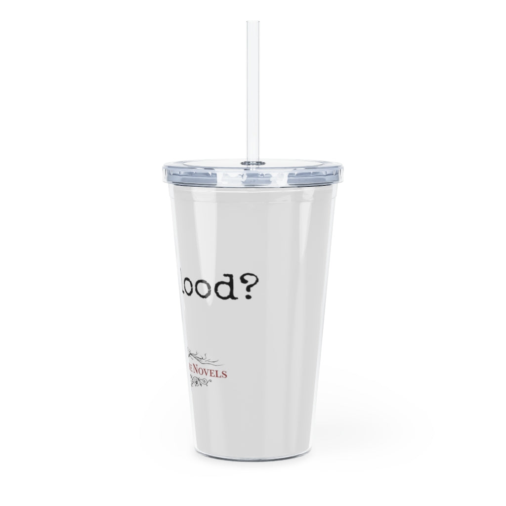 "Got Blood?" - Plastic Tumbler with Straw